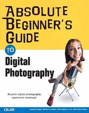 Absolute Beginner's Guide to Digital Photography